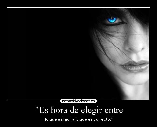 Es hora de elegir entre -