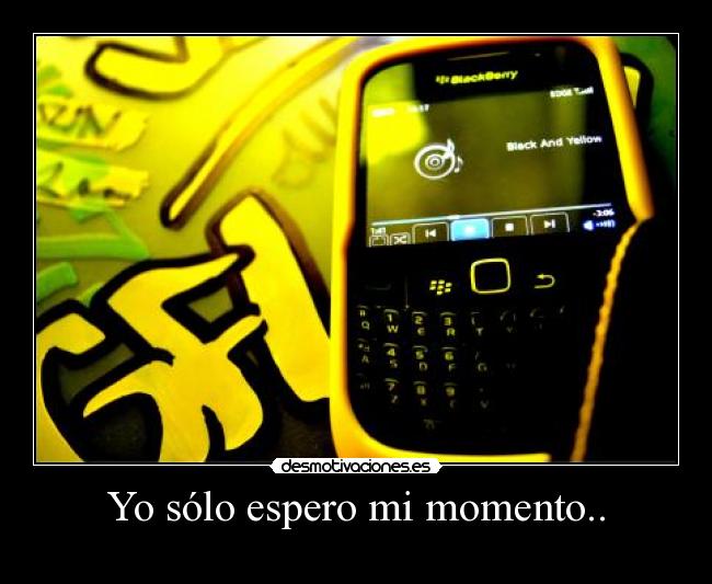Yo sólo espero mi momento.. - 