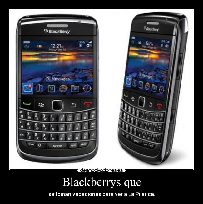 Blackberrys que - se toman vacaciones para ver a La Pilarica.