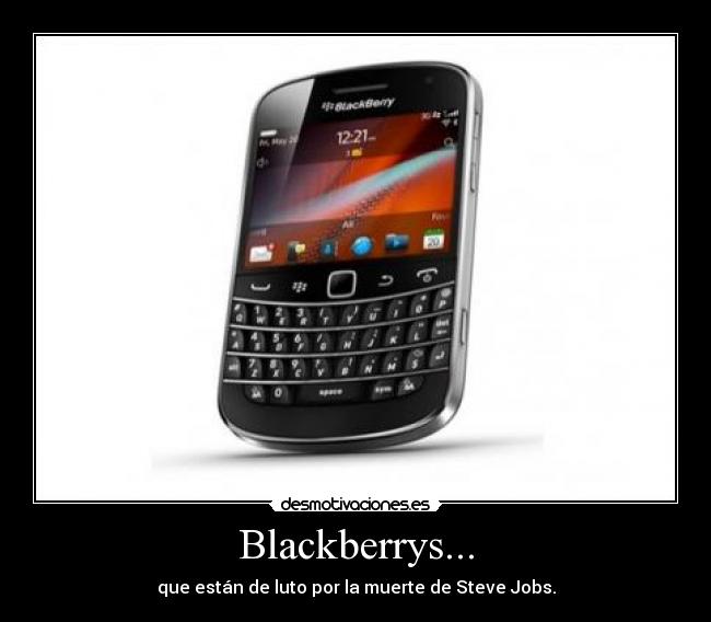 Blackberrys... - que están de luto por la muerte de Steve Jobs.