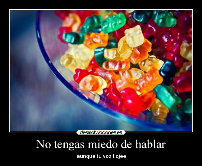 No tengas miedo de hablar -