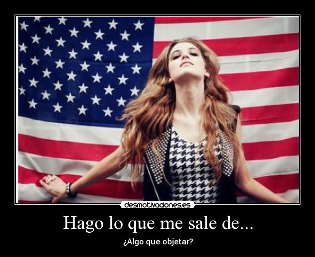 Hago lo que me sale de... - ¿Algo que objetar?