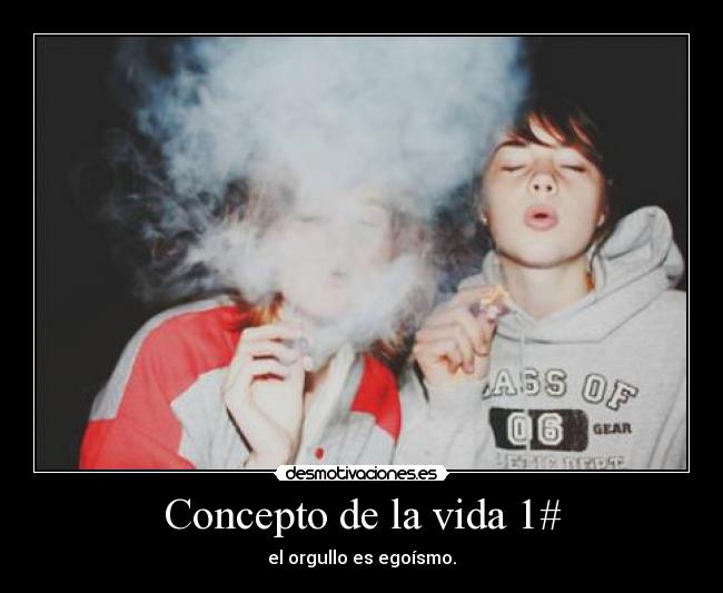 Concepto de la vida 1# - el orgullo es egoísmo.