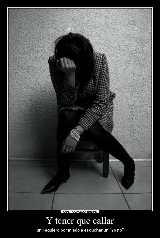 Y tener que callar -