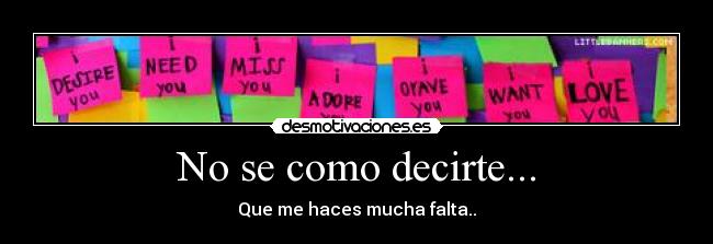 No se como decirte... -