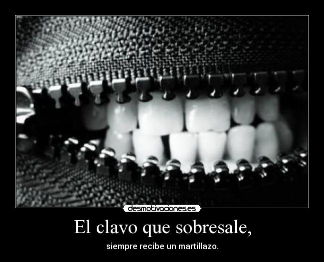 El clavo que sobresale, -
