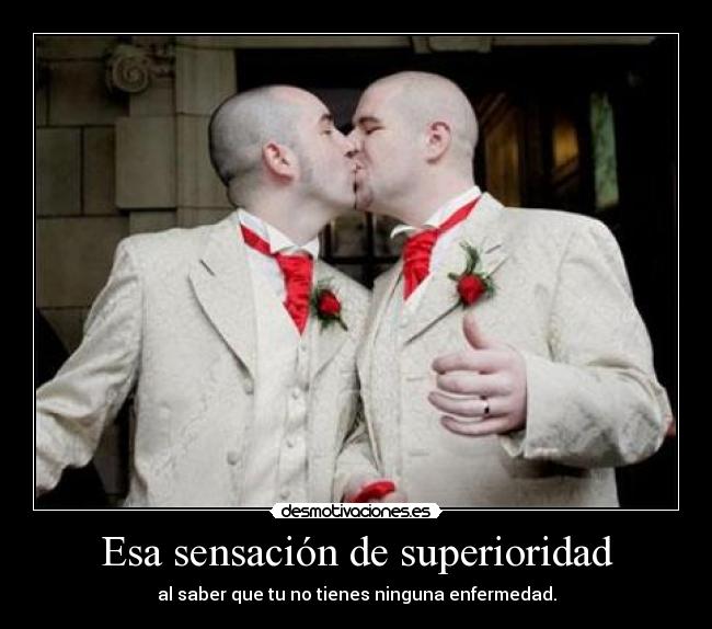 Esa sensación de superioridad -