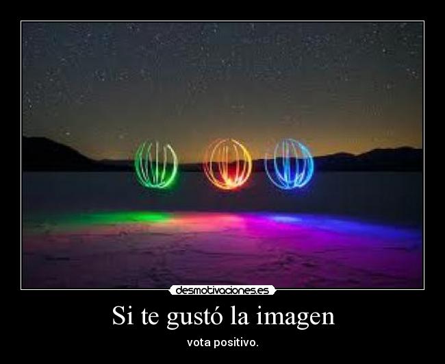Si te gustó la imagen - vota positivo.