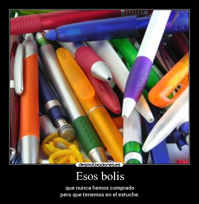 Esos bolis -