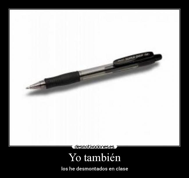 Yo también - los he desmontados en clase