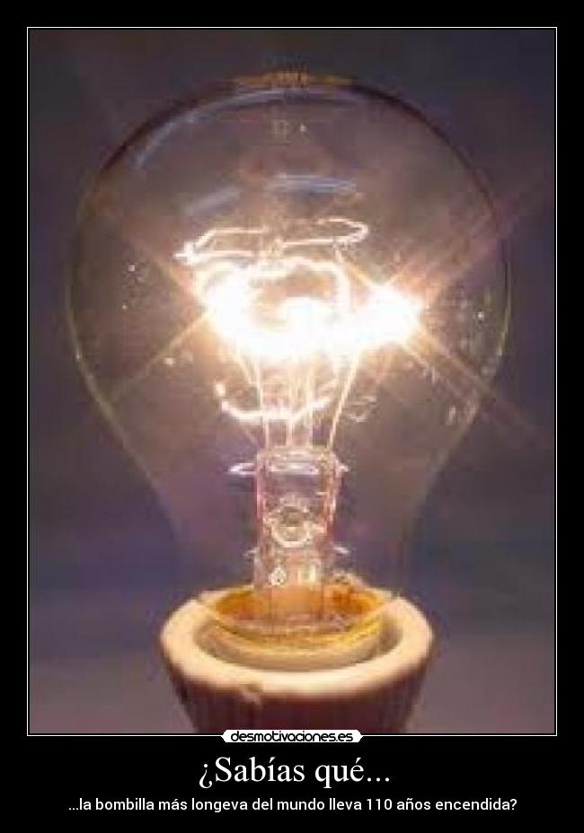 ¿Sabías qué... - ...la bombilla más longeva del mundo lleva 110 años encendida?