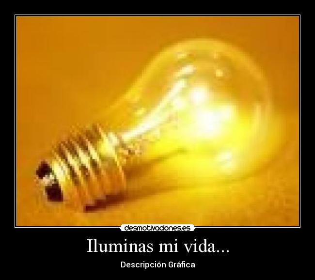 Iluminas mi vida... - Descripción Gráfica