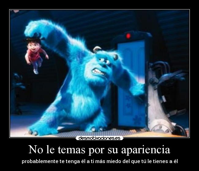 No le temas por su apariencia - 
