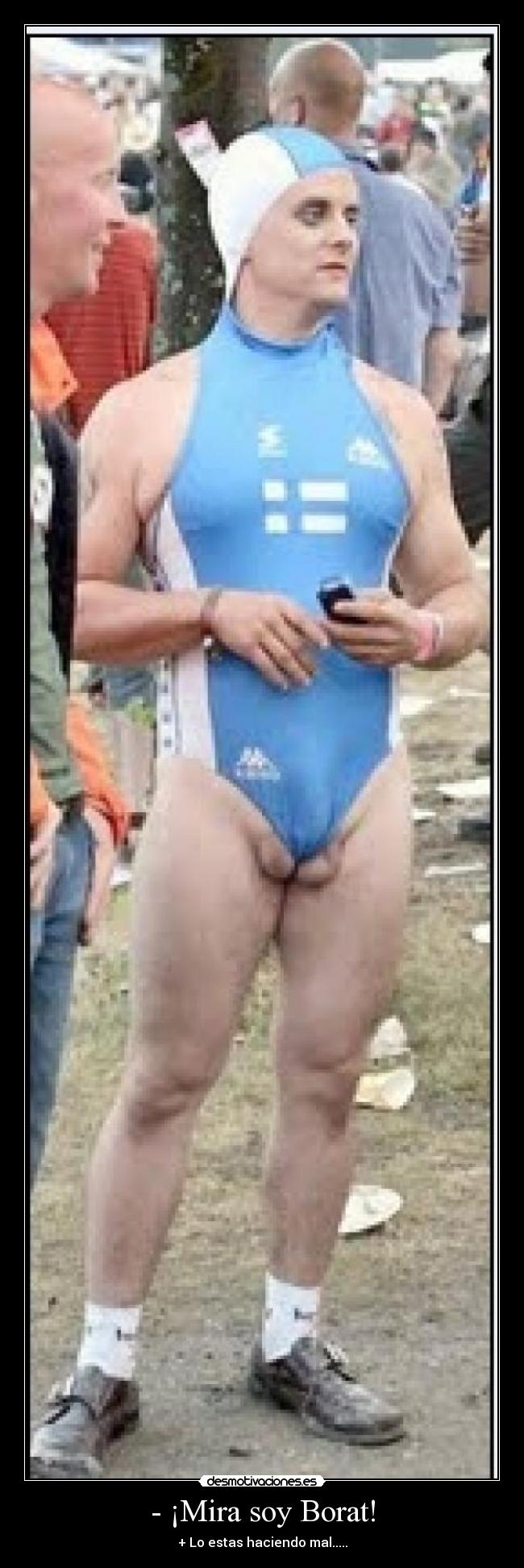 - ¡Mira soy Borat! - + Lo estas haciendo mal.....