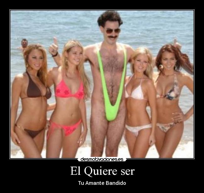 El Quiere ser - Tu Amante Bandido