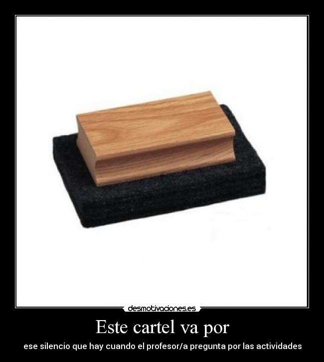 Este cartel va por - ese silencio que hay cuando el profesor/a pregunta por las actividades