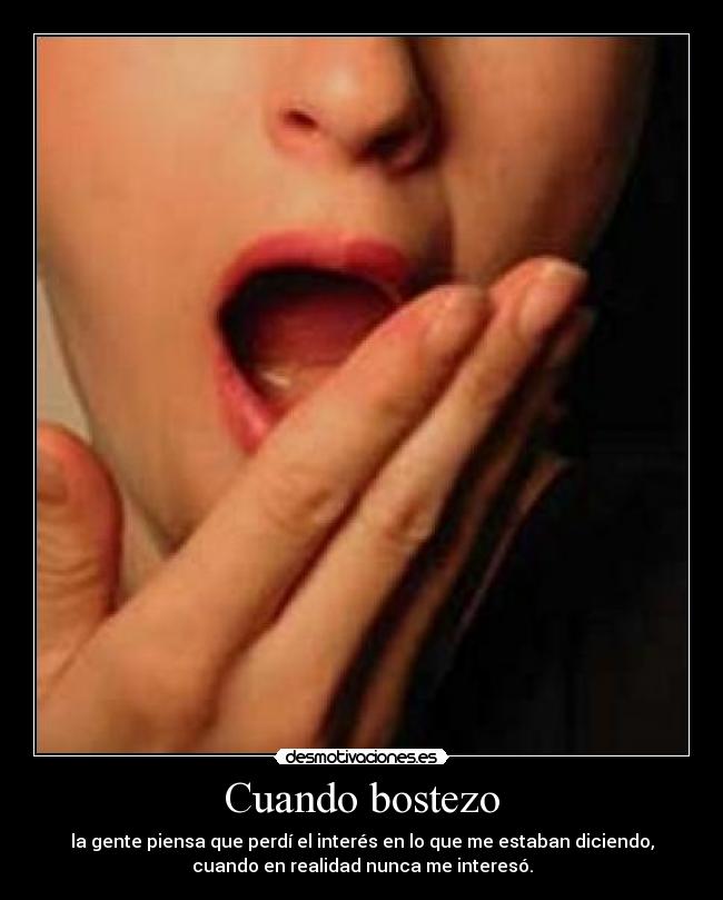 Cuando bostezo -
