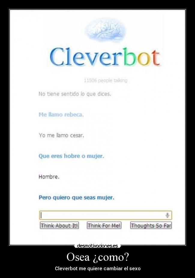 Osea ¿como? - Cleverbot me quiere cambiar el sexo