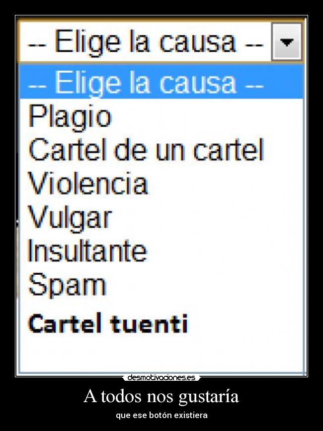 A todos nos gustaría - que ese botón existiera