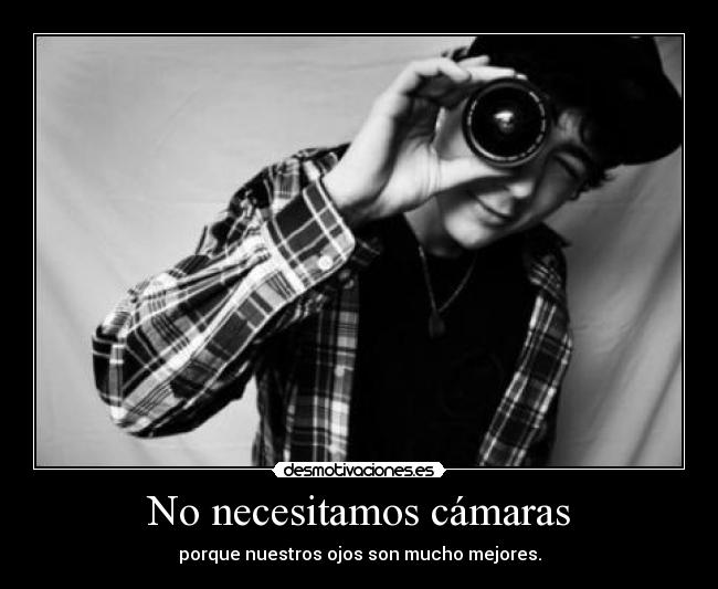 No necesitamos cámaras -