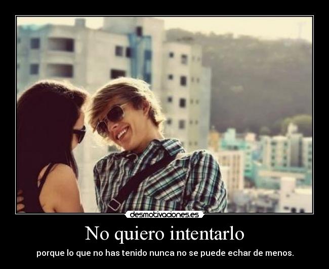 No quiero intentarlo - 