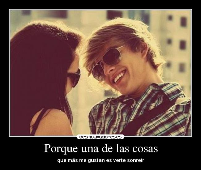 Porque una de las cosas -