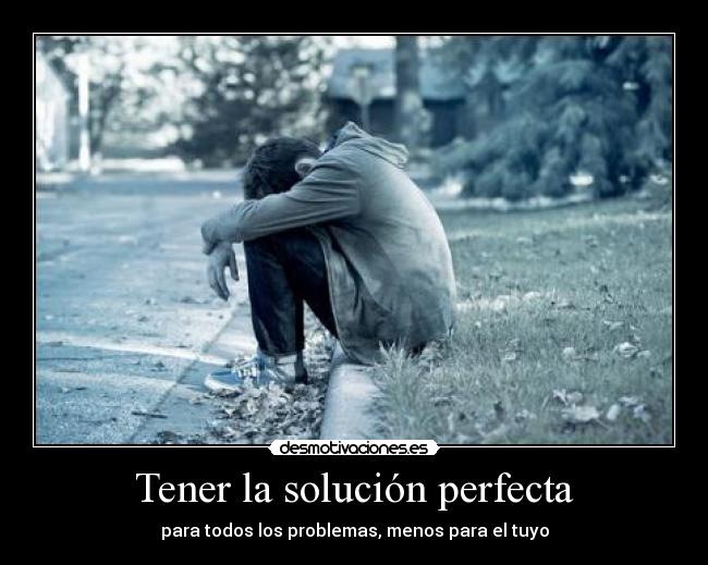 Tener la solución perfecta - 