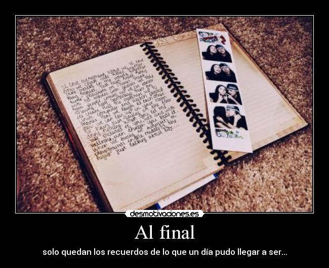 Al final - solo quedan los recuerdos de lo que un día pudo llegar a ser...