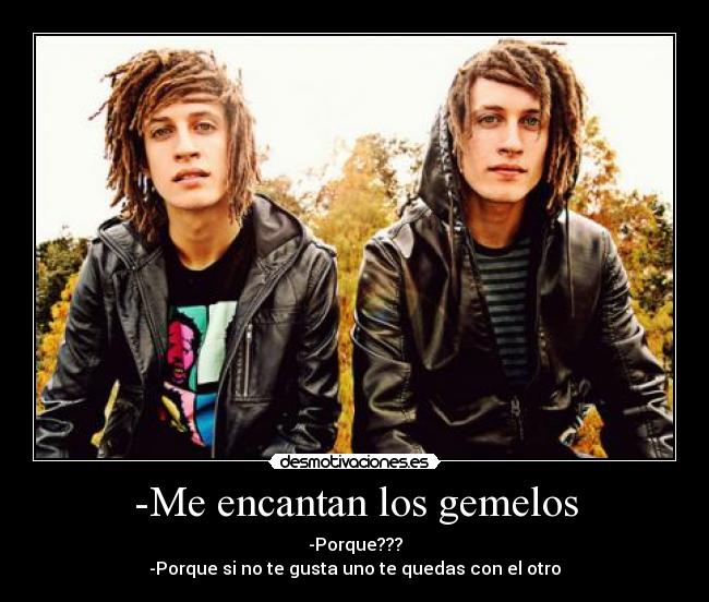 -Me encantan los gemelos -