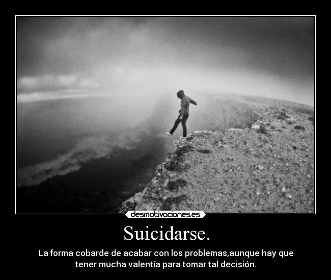 Suicidarse. -