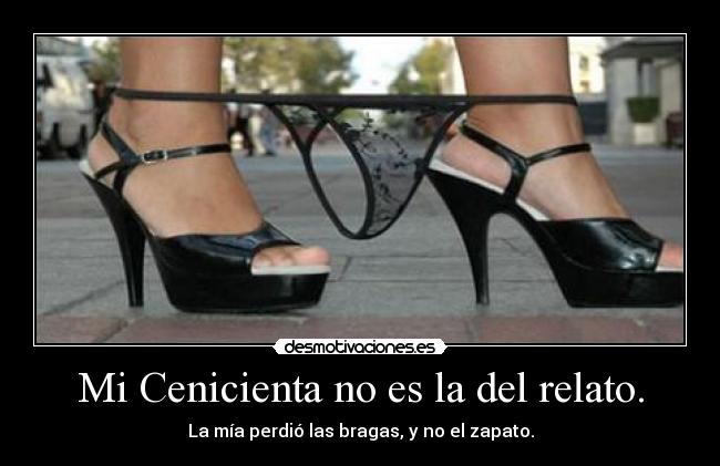 Mi Cenicienta no es la del relato. -