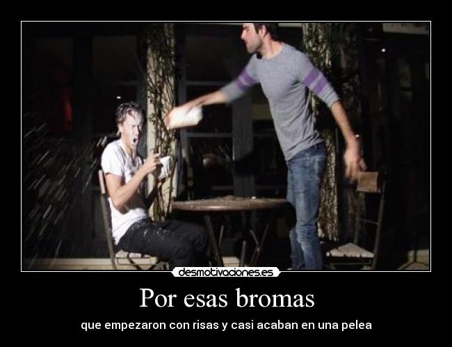 Por esas bromas - 