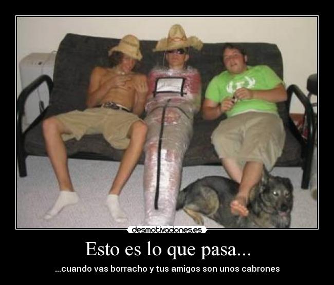 Esto es lo que pasa... - 