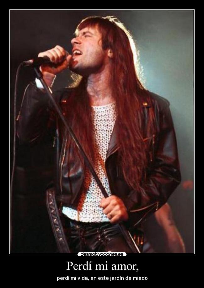 Perdí mi amor, - perdí mi vida, en este jardín de miedo