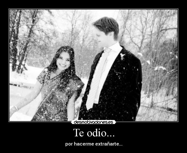 Te odio... -