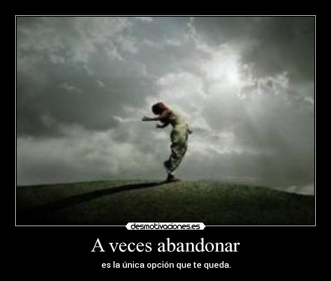 A veces abandonar -