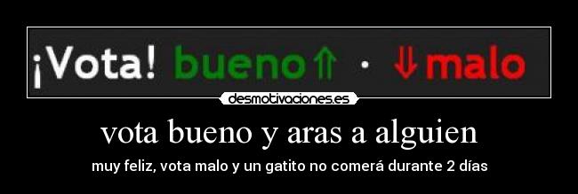 vota bueno y aras a alguien - 