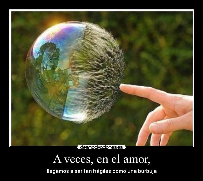 A veces, en el amor, -