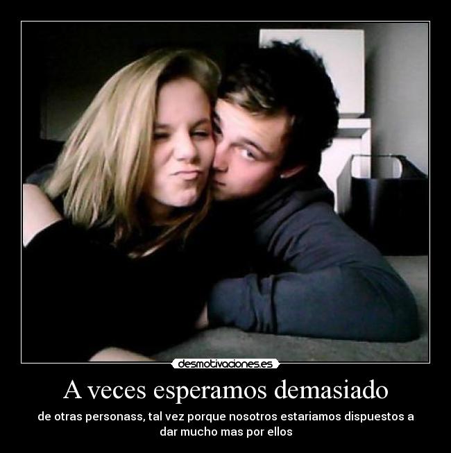 A veces esperamos demasiado -