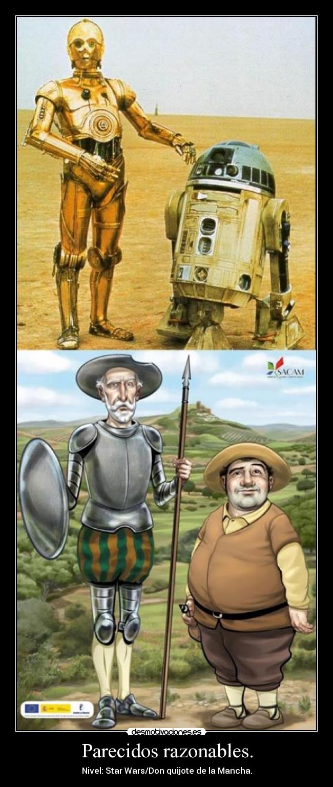 Parecidos razonables. - Nivel: Star Wars/Don quijote de la Mancha.