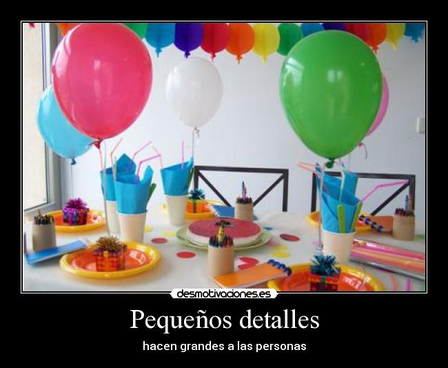 Pequeños detalles - hacen grandes a las personas