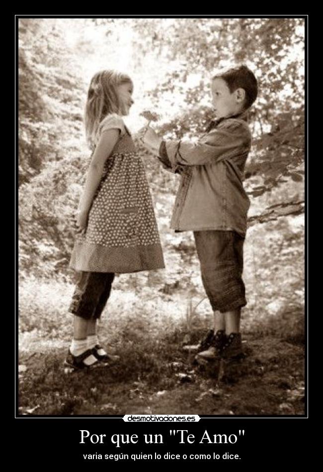 Por que un Te Amo - varia según quien lo dice o como lo dice.