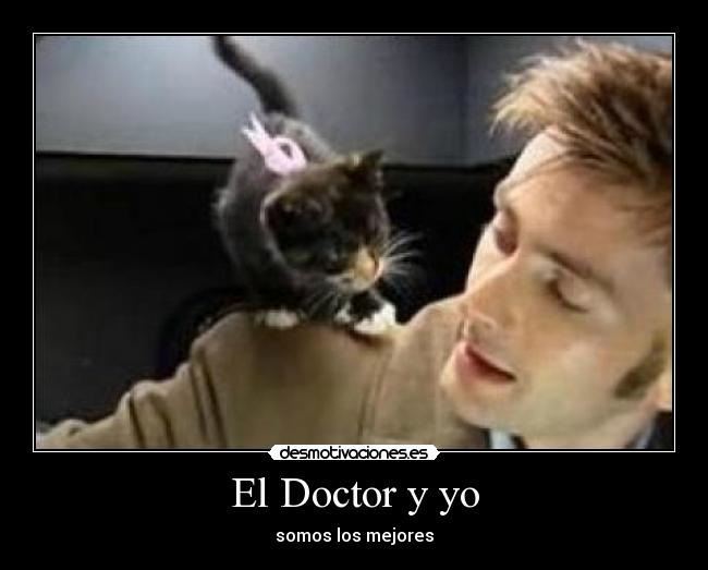 El Doctor y yo - somos los mejores