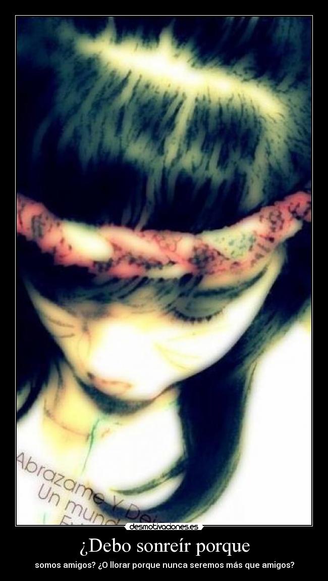 ¿Debo sonreír porque -