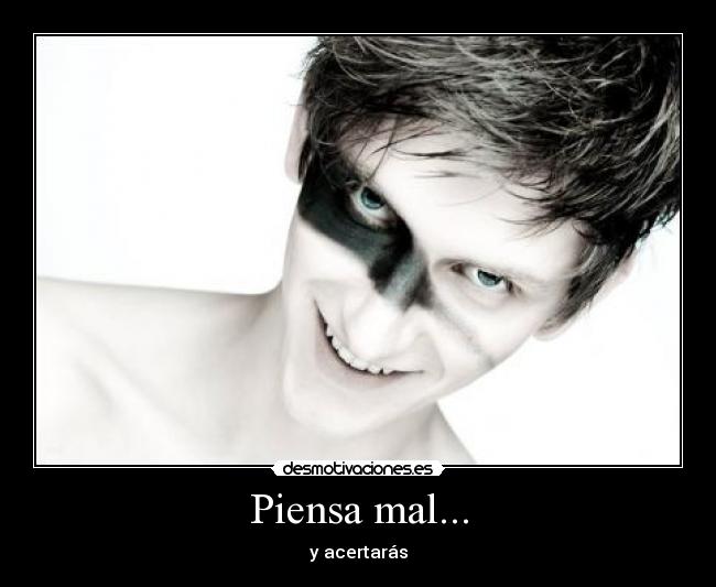 Piensa mal... - y acertarás