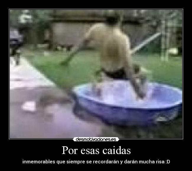 Por esas caidas - 