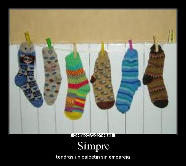 Simpre - tendras un calcetin sin empareja
