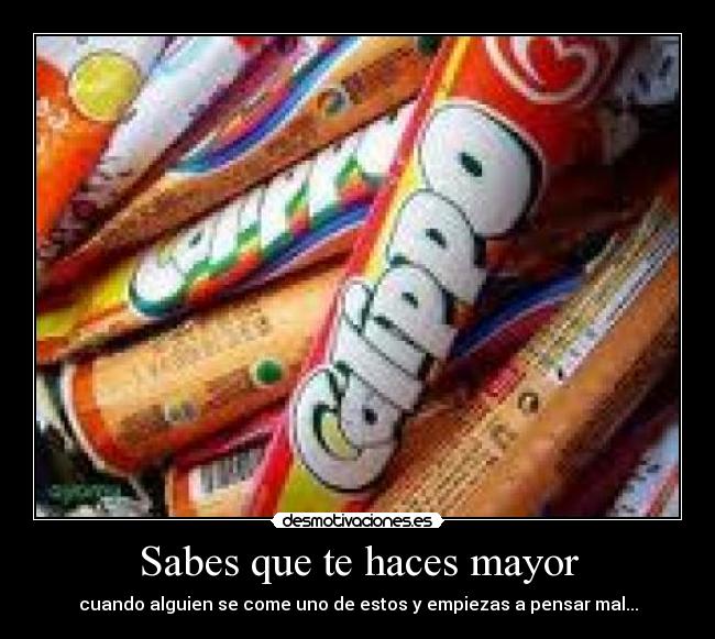Sabes que te haces mayor -