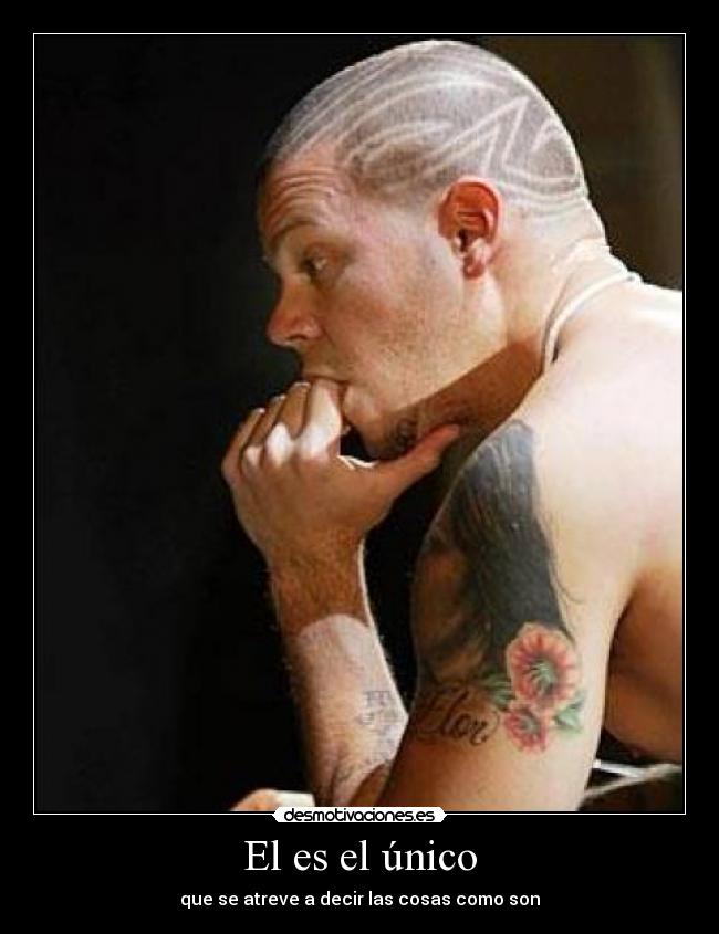 El es el único - que se atreve a decir las cosas como son