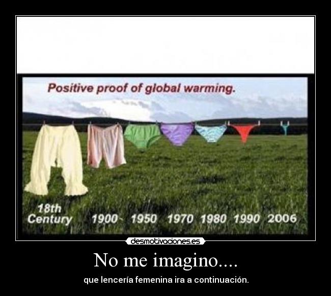 No me imagino.... - que lencería femenina ira a continuación.